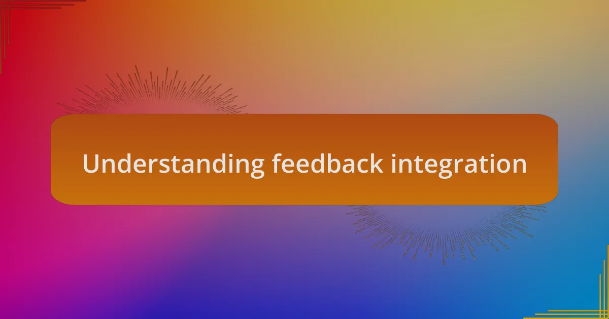 Understanding feedback integration