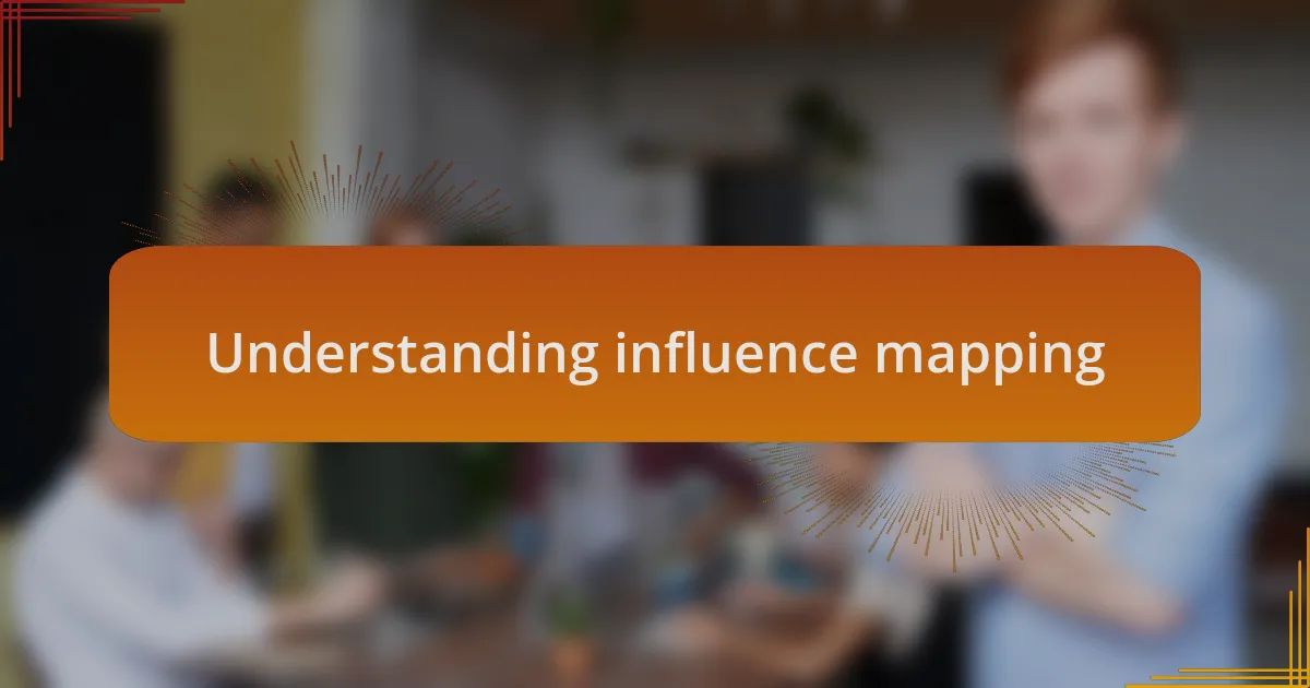 Understanding influence mapping