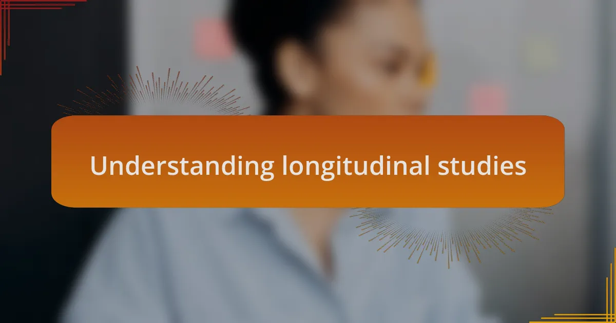 Understanding longitudinal studies