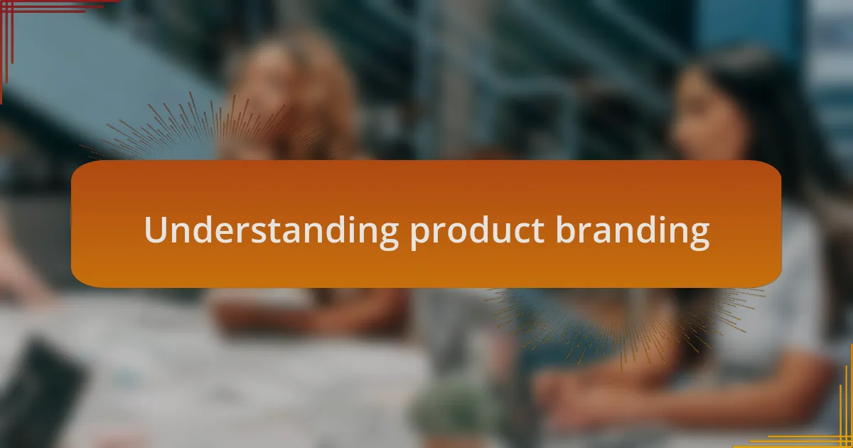 Understanding product branding