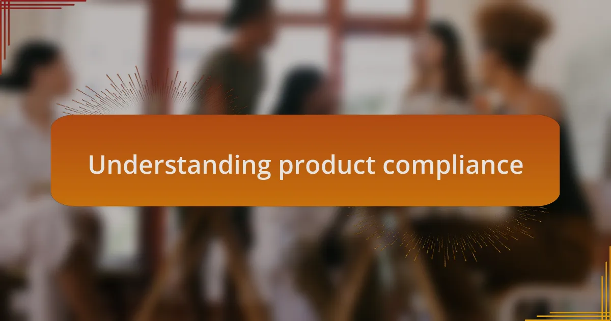 Understanding product compliance